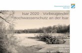 Isar 2020 - Vorbeugender Hochwasserschutz an der Isar · Wasserwirtschaftsamt München Ziele des Isar 2020- Projektes Hochwasserschutz durch Herstellung eines einheitlichen Schutzgrades
