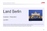 Land Berlin · Senatsverwaltung für Finanzen Seite 1 Land Berlin Investoren – Präsentation Juni 2013 Dieses Dokument enthält weder ein Angebot von Wertpapieren noch die Aufforderung