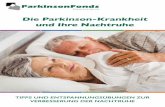 Die Parkinson-Krankheit und Ihre Nachtruhe · 3 | Die Parkinson-Krankheit und Ihre Nachtruhe Liebe Leserin, lieber Leser, vor Ihnen liegt die Informationsbroschüre über den Einfluss