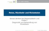Reise, Rückkehr und Rickettsien - infekt.chinfekt.ch/content/uploads/2013/11/Rafeiner_15.St_.Galler_Infekttag.pdf · Nicht tropische KH Syndrome / andere 26.02.2010 Ph. Rafeiner,