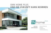 SMK HoMe pLUS Und die ZUKUnft Kann KoMMen · Wir von SMK home plus bieten Ihnen eine individuelle, wirt- schaftliche und vor allem architektonisch ansprechende Planung an. Dabei ist