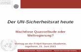 Der UN-Sicherheitsrat heute - uni-heidelberg.de · regionale Initiativen (z.T. aber unter UN-Beobachtung) Ressourcenmangel MS sind nicht immer bereit, in ausreichendem Maße Truppen