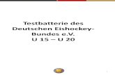 Testbatterie des Deutschen Eishockey- Bundes e.V. U 15 U 20 · Vorwort Die athletischen Grundvoraussetzungen im Mannschaftssport, speziell im Eishockeysport sind in den letzten 10