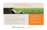 OCLC-Flyer E-Medien A4 · Sie möchten mehr über dieses Thema erfahren? Bitte kontaktieren Sie uns: OCLC GmbH, Oberhaching t +49 (0)89 613 08 222 f +49 (0)89 613 08 399