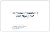 Kameraanbindung mit OpenCV - userpages · Einleitung & Allgemeines Open Source Bibliothek Basierend auf Image Processing Library Programmiersprache C++ Hohe Geschwindigkeit Lizenzfrei