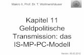 Kapitel 11 Geldpolitische Transmission: das IS-MP-PC-Modell · Makro II, Prof. Dr. T. Wollmershäuser, Folie 3 „Transmissionsprozess“ Kapitel 11 „Geldangebotsprozess“ Kapitel