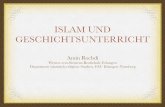 ISLAM UND GESCHICHTSUNTERRICHT - BRN: Startseite ISLAM IM GU Motive, Islam zu thematisieren: mehr als