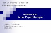 Prof. Dr. Thomas Heidenreich thheiden@hs-esslingen · Achtsamkeit ist bedeutsames Prinzip in psychotherapeutischen Behandlungen ...