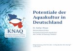 Potentiale der Aquakultur in D Potentiale der Aquakultur in Deutschland Dr. Stefan Meyer Netzwerkkoordinator