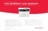 MX-B450W / MX-B350W - sharp.de · 35 S./Min. (MX-B350W) in Schwarz-Weiß • 50 Blatt RSPF scannt Dokumente mit max. bis zu 40 ipm (Bilder pro Minute)*˜ und verarbeitet verschiedene