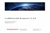 Luftfracht Export 1 - · PDF fileIn diesem Kapitel wird der Luftfracht Export Direct (IATA) beschrieben. Kunde Airline/GCA Zoll Benutzer 1 Export von Waren 2 Prüfung des Auftrages