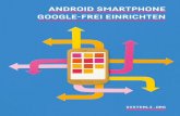 ANDROID SMARTPHONE GOOGLE-FREI EINRICHTEN · PDF fileSmartphone-Hersteller liefern ihre Geräte fast immer mit einer Android-Version (der so genannten »Stock ROM«) aus, bei der die