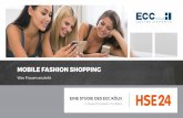 MOBILE FASHION SHOPPING - hse24.com · Viele Augen richten sich auf die Fashion-Branche. Sie ist nicht nur eines der größten Handelssegmente, sondern auch Vorreiter der Digitalisierung.