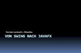 Karsten Lentzsch JGoodies VON SWING NACH JAVAFX · Java-GUI-Bibliotheken und -Rahmenwerk ... Toolkit: Swing, SWT, JavaFX oder HTML5? Unklare Situation zur Zukunft Geräte: Desktop,