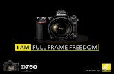 I AM FULL FRAME FREEDOM - nikon.de€¦ · Die D750 wurde von Nikon mit der Zielsetzung einer weitest- gehenden Kontrolle über das Bildergebnis entwickelt und unterstützt einen