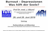Burnout – Depressionen Was hilft der Seele? - muenchen.de · Burnout – Depressionen Was hilft der Seele? Prof Dr. med. J. Bäuml Klinik und Poliklinik für Psychiatrie und Psychotherapie