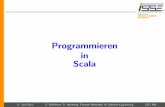 Programmieren in Scala - informatik.uni-augsburg.de · Motivation Aus Sicht unseres Sotwaretechnik-Lehrstuhls: Scala ist eine der derzeit modernsten Programmiersprachen KIV wird derzeit