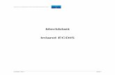 Merkblatt Inland ECDIS - ccr-zkr.org · Zentralkommission für die Rheinschifffahrt (ZKR) Merkblatt Inland ECDIS Ausgabe: 2014 Seite 3 Merkblatt Ausgabe 2014 Inland ECDIS „Electronic