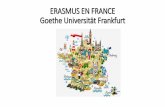 ERASMUS EN FRANCE Goethe Universität Frankfurt · Université de Provence Aix-Marseille I - Mehr als 75 000 Studierende –Größte Universität Frankreichs - Mehr als 10 000 international