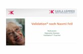 Validation® nach Naomi Feil - kaemmer-beratung.de · Merkmale von Menschen in Phase III (2/3) Sie weinen, klopfen, schlagen auf Gegenstände, gehen auf und ab oder wiegen sich. Ihre