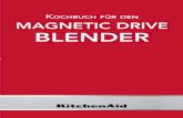 Kochbuch für den MAGNETIC DRIVE BLENDER · Kochbuch für den MAGNETIC DRIVE BLENDER Entdecken Sie neue kulinarische Genüsse mit dem Magnetic Drive Blender und vielen neuen Rezepten,