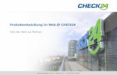 Produktentwicklung im Web @ CHECK24 - Medieninformatik · Produktentwicklung im Web @ CHECK24 Von der Idee zur Rollout Stand: Oktober 2013 – Version 1.0 – © CHECK24 2013
