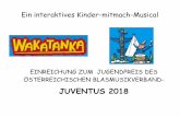 JUVENTUS 2018 - blasmusik.at · Hough Wakatanka! Projektdefinition Das Interaktive MITMACH-MUSICAL „WAKATANKA“! Schwerpunkte Toleranz der verschiedenen Kulturen Blasmusik näher
