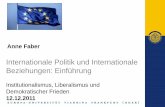 Anne Faber - European University Viadrina · Anne Faber Internationale Politik und Internationale Beziehungen: Einführung Institutionalismus, Liberalismus und Demokratischer Frieden