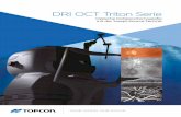 DRI OCT Triton Serie - topcon-medical.de · Die Swept-Source-Technik verleiht dem OCT eine völlig neue Dimension. Das DRI Swept Source OCT von TOPCON ist einfach in der Anwendung,