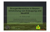 Braugerstenanbau in Bayern Entwicklung von Erzeugung und ... · Braugerstenanbau in Bayern Entwicklung von Erzeugung und Qualität Dr. Markus Herz Bayerische Landesanstalt für Landwirtschaft