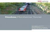 Neubau Pforzheimer Tunnel - bauprojekte.deutschebahn.com · Der Tunnel ist durch Nässe stark ge-schädigt, Mauersteine und Mörtel sind bereits verwittert. Außerdem weicht die Tunnelsohle