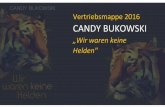 Vertriebsmappe 2016 CANDY BUKOWSKI · 5 „Wow, was für ein Einstieg! Der Klappentext dieses Romans und das tolle Cover hatten mich neugierig gemacht, aber ich war mir zuerst nicht