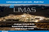 Lichtmanagement und mehr…Stadt Chur · Sanierung bisher ca. 2500 LED-Leuchten mit LIMAS (LIchtMAnagementSystem) Lichtmanagement und mehr…Stadt Chur Andreas Scherer Adolf Schuch