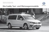 Die Caddy Taxi- und Mietwagenmodelle · PDF fileGrundmodelle. Caddy Taxi mit kurzem Radstand Motor Getriebe Leistung maximal in kW (PS) Abgas-norm Kraft-stoffart Kraftstoffverbrauch2)