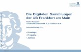 Die Digitalen Sammlungen der UB Frankfurt am Main · 25.05.2012 Die Digitalen Sammlungen der UB Frankfurt am Main • Konzept • Projekte • Zahlen Marko Knepper Universitätsbibliothek