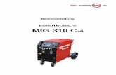 EUROTRONIC ® MIG 310 C-4 - reiz-schweisstechnik.de · MIG 310 C ist ein Gerät für die halbautomatische MIG/MAG-Schweißung in Kompaktausführung, d. h. Stromquelle und Drahtvorschubeinheit