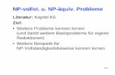 NP-vollst. u. NP-äquiv. Probleme - TU Dortmund, Informatik 2ls2- bollig/TIfAI07/Folien/folien235-267.pdf · PDF fileSei A ∈NP, sei B NP-vollständig und ein Spezialfall von A.