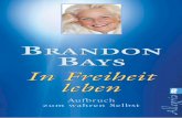 Brandon Bays - thejourney.com · BRANDON BAYS In Freiheit leben Aufbruch zum wahren Selbst Aus dem Amerikanischen von Angelika Hansen