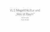 VL 5 Megalithkultur und „Was ist Raum“ - th-owl.de · Megalith = große Steine •Megalithkulturen seit 3000 v. Chr. in England, Bretagne, Frankreich, Korsika, Norddeutschland