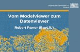 Vom Modelviewer zum Datenviewer GST-AWT... · Bayerisches Landesamt für Umwelt Bayerisches Landesamt für Umwelt Vom Modelviewer zum Datenviewer Robert Pamer (BayLfU)