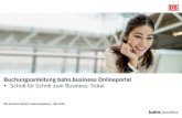 Buchungsanleitung bahn.business Onlineportal · Zum Einstieg 2 DB Vertrieb GmbH, bahn.business-Onlineportal - Ticket buchen, Juli 2018 Das bahn.business Onlineportal ist eine professionelle