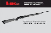 BEDIENUNGS- ANLEITUNG - mechsys.de · Mit der Selbstladebüchse SLB 2000 besitzen Sie eine hervorragende Waffe für die Jagd. Sie sind schnell mit ihr vertraut, wenn Sie die Waffe