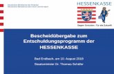 Bescheidübergabe zum Entschuldungsprogramm der … · Hessisches Ministerium der Finanzen Bescheidübergabe zum Entschuldungsprogramm der HESSENKASSE Bad Endbach, am 10. August 2018