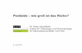 Dr. Hans-Jörg Martin Institut für Toxikologie und ... · Pestizide – wie groß ist das Risiko? 8. Juni 2017 Dr. Hans-Jörg Martin Institut für Toxikologie und Pharmakologie für
