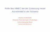 Rolle des HMEC bei der Zulassung neuer Arzneimittel in der ... · • Empfehlung des HMEC Gremiums (Diktat durch HMEC Präsident) Experte der Swissmedic 10. Entscheidungsfindung Zu