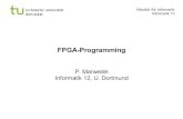FPGA-Programming - TU Dortmund · technische universität - 3 - dortmund fakultät für informatik P.Marwedel, Informatik 12, 2008 Challenges for implementation in hardware Lack of