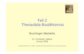 Teil 2 Theravâda-Buddhismus - cl-diesunddas.de · – Die Gegenbegriffe zu lobha und dosa sind mettâ (sskr.: maitri) und karuna, emo-tions- und beanspruchungsfreie All-Güte und