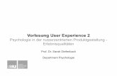 Vorlesung User Experience 2 - medien.ifi.lmu.de fileVorlesung User Experience 2 Psychologie in der nutzerzentrierten Produktgestaltung - Erlebnisqualitäten Prof. Dr. Sarah Diefenbach