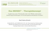 Das MOSES - Therapiekonzept - · PDF fileDas MOSES® - Therapiekonzept Ergebnisse einer Pilotstudie über die Effekte stationärer Intensivpsychotherapie mit bindungstraumatisierten