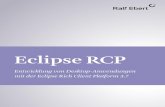 Eclipse RCP - Entwicklung von Desktop-Anwendungen mit der ... · KAPITEL 1 Einführung Eclipse RCP Eclipse RCP (Rich Client Plattform) ist eine Plattform zur Entwicklung von Desktop-Anwendungen.